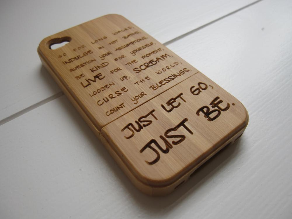 Iphone 4 Case - Wooden Cases Bamboo, Cherry And Walnut Wood - Just Let Go, Just Be - Laser- Engraved