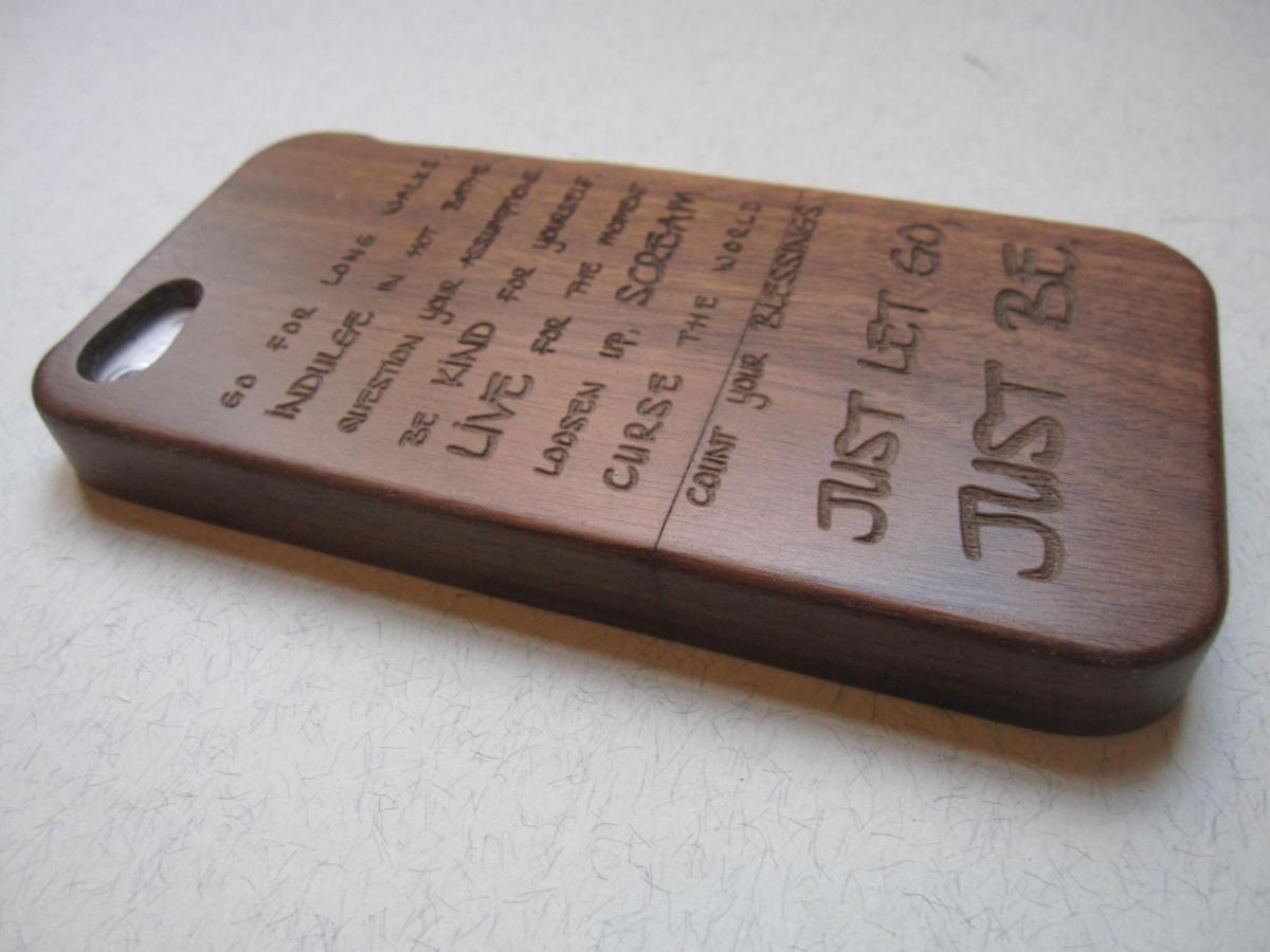 Iphone 5 Case - Wooden Cases Bamboo, Cherry And Walnut Wood - Just Let Go, Just Be - Laser- Engraved